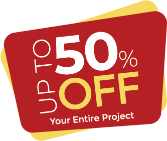 Up To 50% Off Your Entire Project